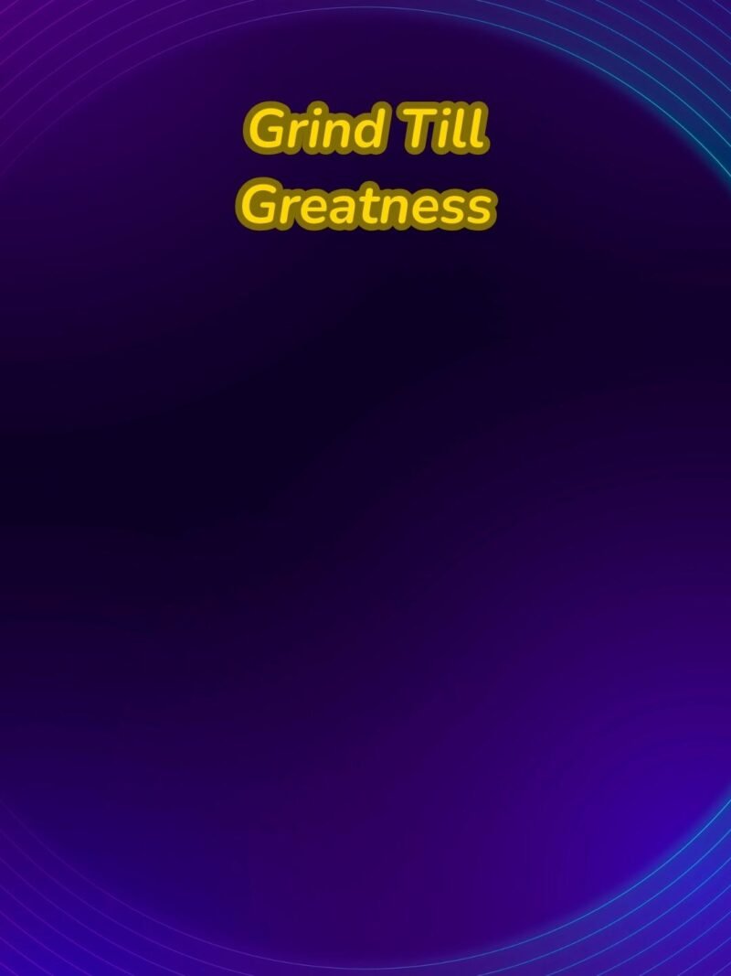 Motivational phone wallpaper with “Grind Till Greatness” in blue theme.
